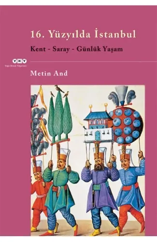 16. Yüzyılda İstanbul - Kent-Saray-Günlük Yaşam