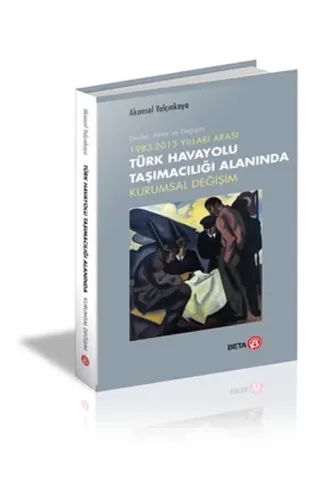 1983-2013 Yılları Arası Türk Havayolu Taşımacılığı Alanında Kurumsal Değişim