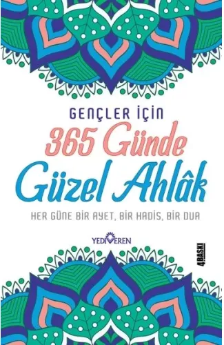 365 Günde Güzel Ahlak   Her Güne Bir Ayet, Bir Hadis, Bir Dua