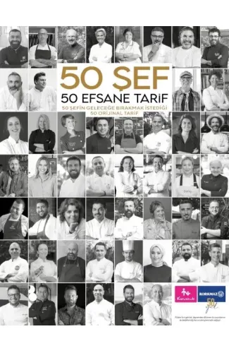 50 Şef 50 Efsane Tarif: 50 Şefin Geleceğe Bırakmak İstediği 50 Orijinal Tarif