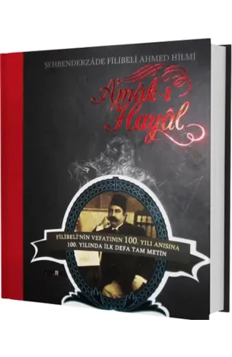A'mak-ı Hayal (Vefatının 100. Yılı Anısına İlk Defa Özel Baskı Tam Metin)