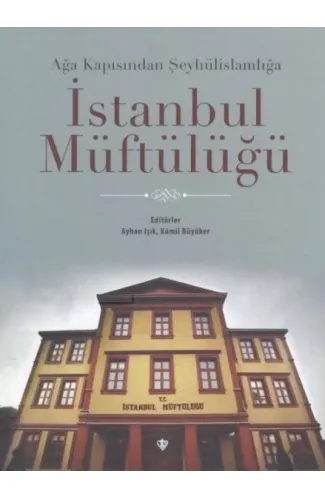Ağa Kapısından Şeyhülislamlığa İstanbul Müftülüğü