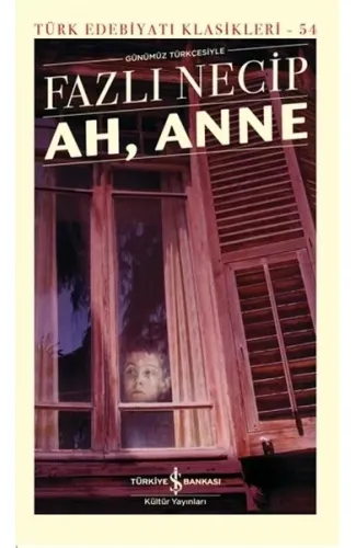 Ah, Anne Günümüz Türkçesiyle - Türk Edebiyatı Klasikleri