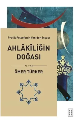 Ahlakiliğin Doğası - Pratik Felsefenin Yeniden İnşası