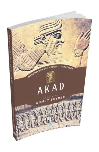 Akad - Medeniyete Yön Veren Uygarlıklar