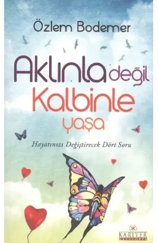 Aklınla Değil Kalbinle Yaşa