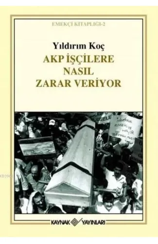 Akp İşçilere Nasıl Zarar Veriyor