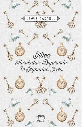 Alice Harikalar Diyarında ve Aynadan İçeri (Ciltli)