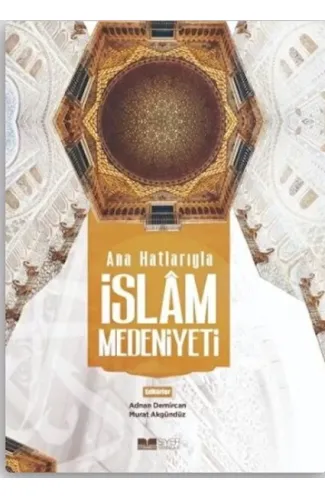 Ana Hatlarıyla İslam Medeniyeti