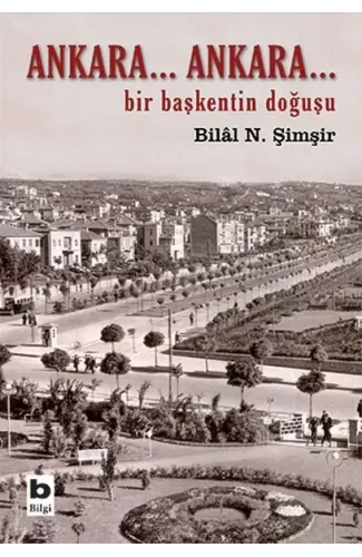 Ankara... Ankara Bir Başkentin Doğuşu