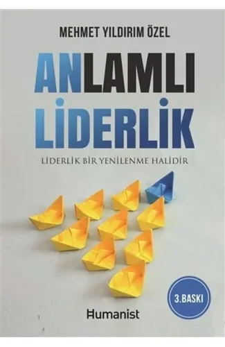 Anlamlı Liderlik - Liderlik Bir Yenilenme Halidir