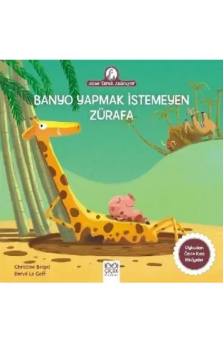 Anne Tavuk Anlatıyor - Banyo Yapmak İstemeyen Zürafa