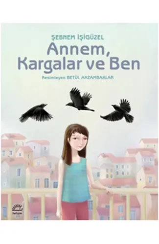 Annem, Kargalar ve Ben