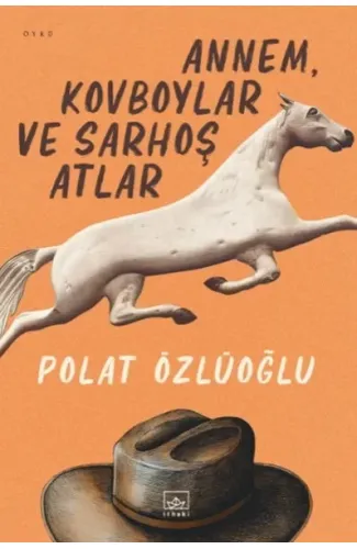 Annem, Kovboylar ve Sarhoş Atlar