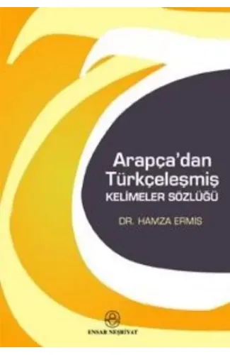 Arapça'dan Türkçeleşmiş Kelimeler Sözlüğü