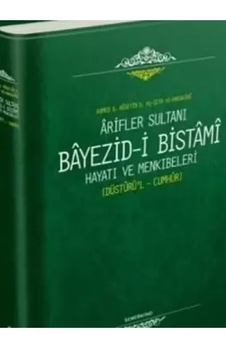 Ariflerin Sultanı Bayezıdi Bistami | Hayatı ve Menkıbeleri - Düsturül Cumhur