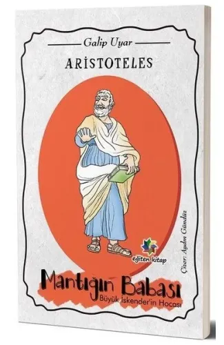 Aristoteles - Mantığın Babası Büyük İskender’in Hocası