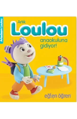 Arkadaşım Loulou 4 - Artık Loulou Anaokuluna Gidiyor