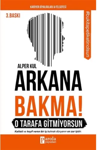Arkana Bakma! O Tarafa Gitmiyorsun