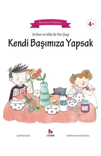 Arthur ve Mila ile Her Şeyi Kendi Başımıza Yapsak - Montessori Kitaplarım
