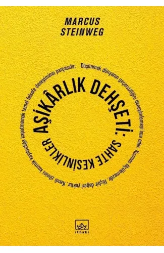 Aşikârlık Dehşeti - Sahte Kesinlikler