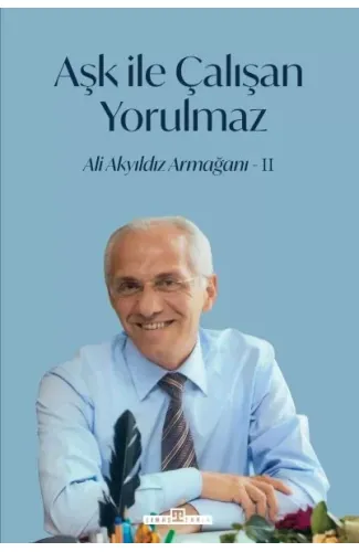 Aşk İle Çalışan Yorulmaz-2