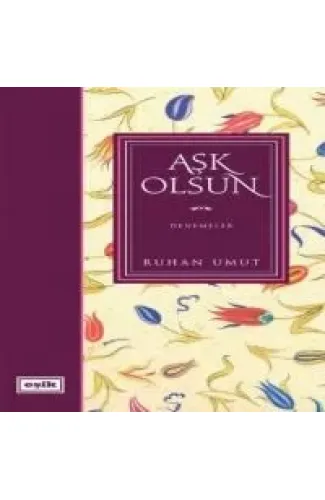 Aşk Olsun / Denemeler