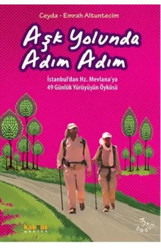 Aşk Yolunda Adım Adım  İstanbul’dan Hz. Mevlana’ya 49 Günlük Yürüyüşün Öyküsü