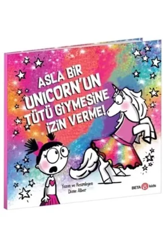 Asla Bir Unicorn’un Tütü Giymesine İzin Verme!