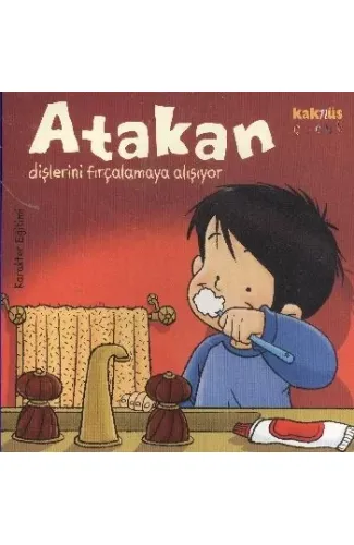 Atakan Dişlerini Fırçalamaya Alışıyor