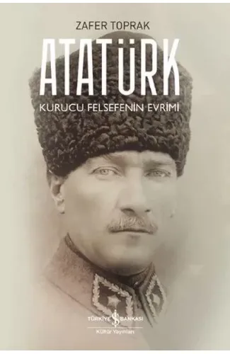 Atatürk - Kurucu Felsefenin Evrimi