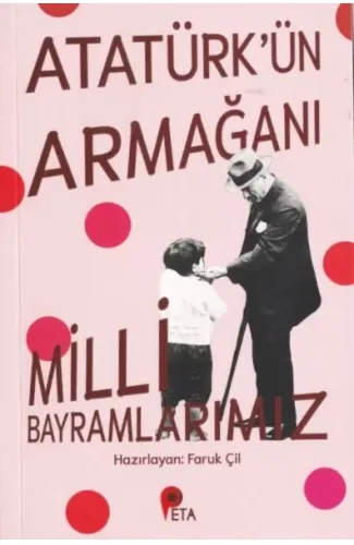 Atatürk’ün Armağanı Milli Bayramlarımız