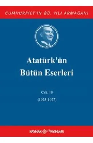 Atatürk'ün Bütün Eserleri Cilt 18 (1925 - 1927)