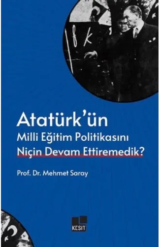 Atatürk’ün Milli Eğitim Politikasını Niçin Devam Ettiremedik?