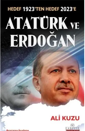 Atatürk ve Erdoğan  Hedef 1923'ten Hedef 2023'e