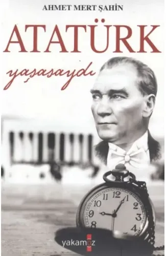 Atatürk Yaşasaydı