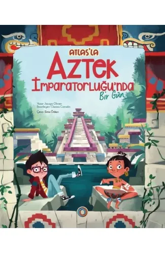 Atlas’la Aztek İmparatorluğu’nda  Bir Gün