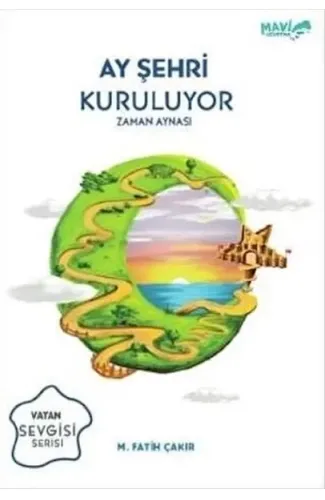 Ay Şehri Kuruluyor - Zaman Aynası