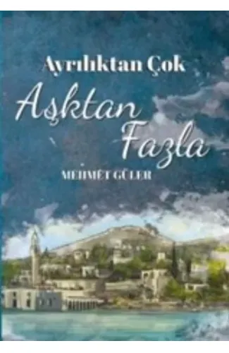 Ayrılıktan Çok Aşktan Fazla