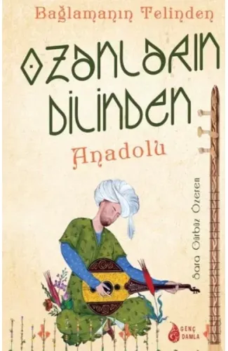 Bağlamanın Telinden Ozanların Dilinden Anadolu