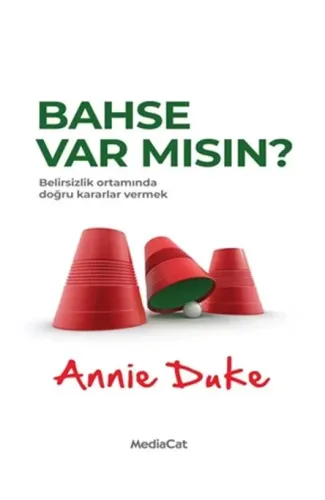 Bahse Var mısın? - Belirsizlik Ortamında Doğru Kararlar Vermek