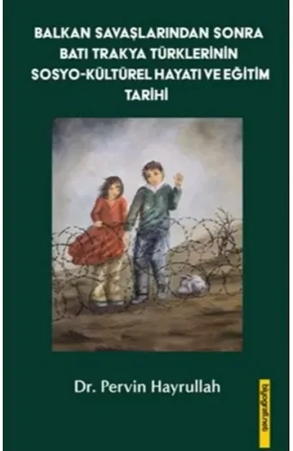 Balkan Savaşlarından Sonra Batı Trakya Türklerinin Sosyo-Kültürel Hayatı ve Eğitim Tarihi