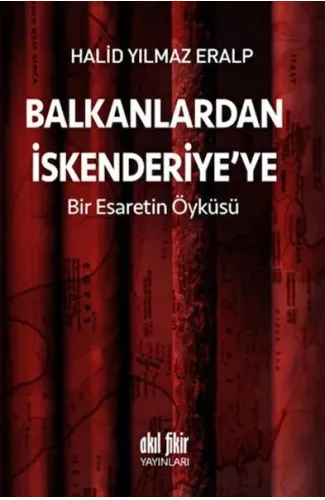 Balkanlardan İskenderiyeye Bir Esaretin Öyküsü