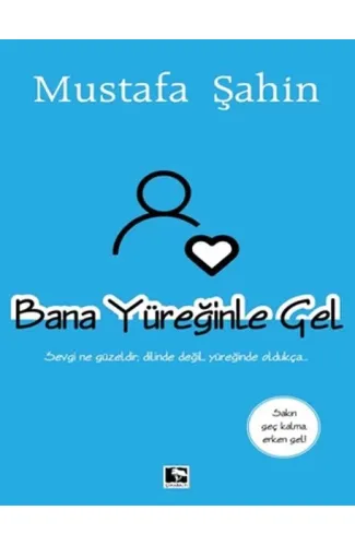 Bana Yüreğinle Gel