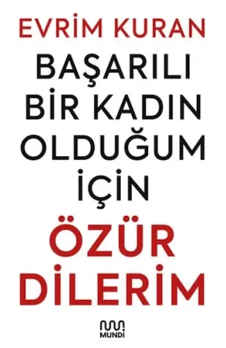Başarılı Bir Kadın Olduğum İçin Özür Dilerim