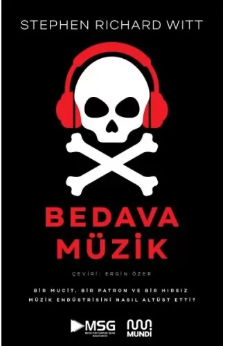 Bedava Müzik: Bir Mucit, Bir Patron ve Bir Hırsız Müzik Endüstrisini Nasıl Altüst Etti?