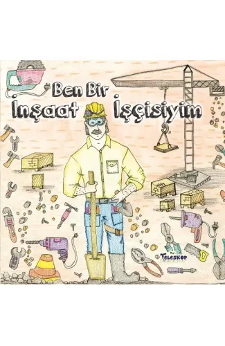 Ben Bir İnşaat İşçisiyim - Meslekler Serisi