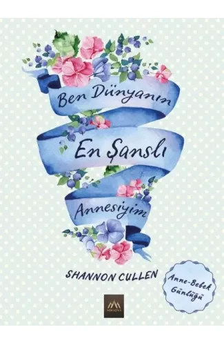 Ben Dünyanın En Şanslı Annesiyim (Ciltli)