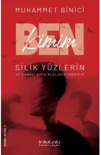Ben Kimim? Silik Yüzlerin ve Kanadı Kırık Kuşların Hikâyesi