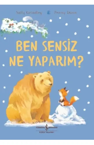 Ben Sensiz Ne Yaparım?